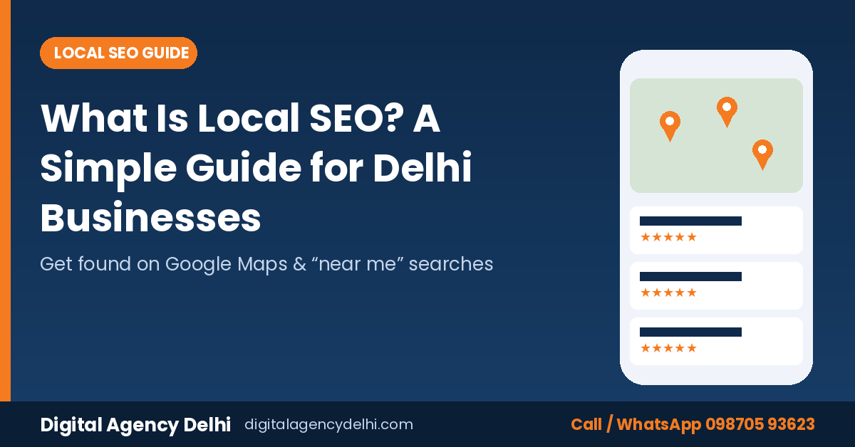 What is local SEO – simple guide for Delhi businesses by Digital Agency Delhi